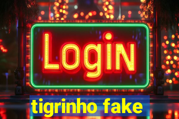 tigrinho fake